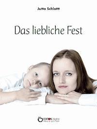 Das liebliche Fest - Jutta Schlott - ebook