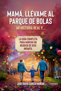 Mamá, llévame al parque de bolas - José David García Moran - ebook