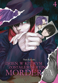 Dzień, w którym zostałem seryjnym mordercą. Tom 4 - Yuuya Kanzaki - książka