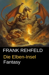 Die Elben-Insel - Frank Rehfeld - ebook