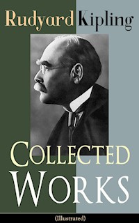 Collected Works of Rudyard Kipling (Illustrated) - Rudyard Kipling - ebook