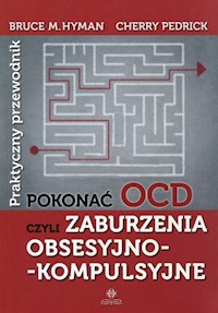 Pokonać OCD Praktyczny przewodnik - Hyman Bruce M., Pedrick Cherry - książka