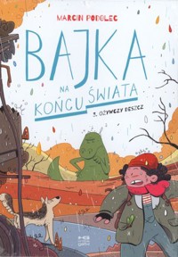Ożywczy deszcz. Seria Bajka na końcu świata. Tom 3 - Marcin Podolec - książka