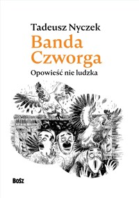 Banda Czworga. Opowieść nie ludzka - Tadeusz Nyczek - książka