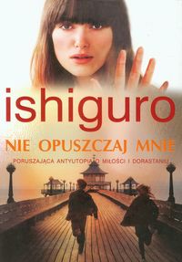 Nie opuszczaj mnie - Ishiguro Kazuo - książka