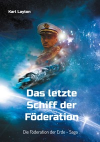 Das letzte Schiff der Föderation - Karl Layton - ebook