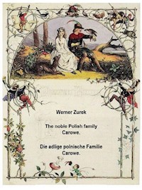 The noble Polish family Carowe. Die adlige polnische Familie Carowe. - Werner Zurek - ebook