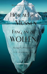 Hör auf zu Müssen, fang an zu Wollen - Thomas H. Huber - ebook