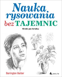 Nauka rysowania bez tajemnic. Krok po kroku - Barrington Barber - książka