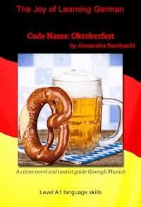 Code Name: Oktoberfest - Language Course German Level A1 - Alessandra Barabaschi - ebook