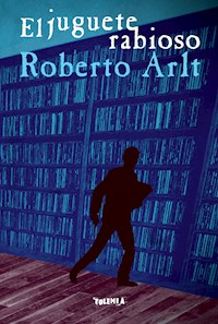 El juguete rabioso - Roberto Arlt - ebook