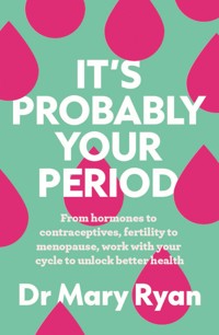 It's Probably Your Period - Mary Ryan - ebook