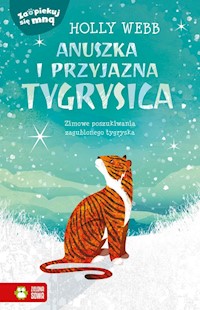 Zaopiekuj się mną Anuszka i przyjazna tygrysica - Holly Webb - książka