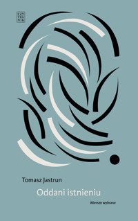 Oddani istnieniu - Tomasz Jastrun - ebook + książka