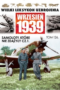 Wielki Leksykon Uzbrojenia Wrzesień 1939 Tom 126 Samoloty, które nie zdążyły Część 1 -  - książka
