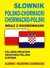 Słownik polsko-chorwacki chorwacko-polski wraz z rozmówkami -  - książka