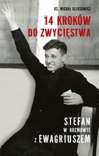 14 kroków do zwycięstwa. Stefan w rozmowie z Ewagriuszem - Ks. Michał Oleksowicz - książka
