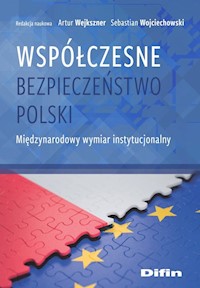 Współczesne bezpieczeństwo Polski - Wejkszner Artur, Wojciechowski Sebastian redakcja naukowa - książka