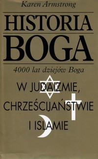 Historia Boga: 4000 lat dziejów Boga w judaizmie chrześcijaństwie i islamie - Karen Armstrong - ebook