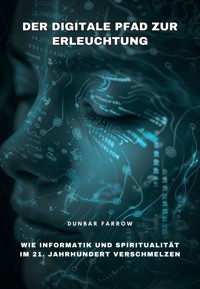 Der digitale Pfad zur Erleuchtung - Dunbar Farrow - ebook