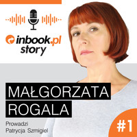 #1Małgorzata Rogala- Inbook Story - Małgorzata Rogala - darmowy audiobook
