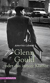 Glenn Gould oder das innere Klavier - Jean-Yves Clément - ebook