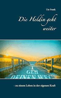 Die Heldin geht weiter - Ute Frank - ebook