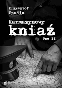 Karmazynowy kniaź Tom II Ostatni spisek - Krzysztof Spadło - ebook + audiobook