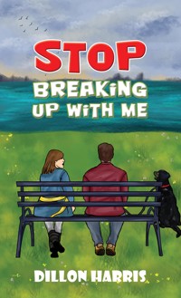 Stop Breaking up with Me - Dillon Harris - ebook