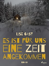 Es ist für uns eine Zeit angekommen - lise  gast  - ebook