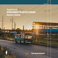 Apartament w hotelu Wojna. Reportaż z Donbasu - Forro Tomas - ebook + audiobook