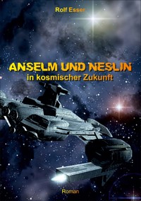 Anselm und Neslin in kosmischer Zukunft - Rolf Esser - ebook