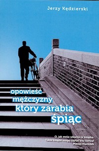 Opowieść mężczyzny który zarabia śpiąc - Kędzierski Jerzy - książka