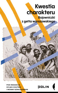 Kwestia charakteru. Bojowniczki z getta warszawskiego -  - ebook