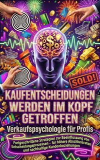 Kaufentscheidungen werden im Kopf getroffen: Verkaufspsychologie für Profis - Paul Schulz - ebook