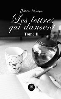 Les lettres qui dansent - Tome 2 - Juliette Monique - ebook
