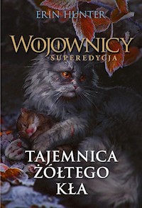 Wojownicy Superedycja Tom 3 Tajemnica Żółtego Kła - Erin Hunter - książka
