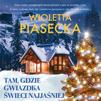Tam, gdzie gwiazdka świeci najjaśniej - Wioletta Piasecka  - ebook + audiobook + książka