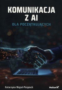 Komunikacja z AI Dla początkujących - Majzel-Pośpiech Katarzyna - książka