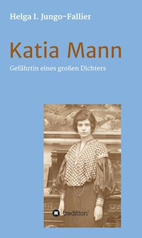 Katia Mann - Gefährtin eines grossen Dichters - Helga Ida Jungo-Fallier - ebook