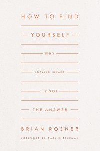 How to Find Yourself - Brian S. Rosner - ebook