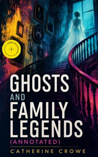 Ghosts and Family Legends (Annotated) - Catherine Crowe - ebook