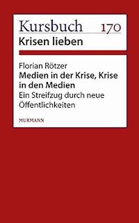 Medien in der Krise. Krise in den Medien. - Florian Rötzer - ebook