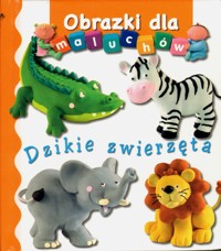 Dzikie zwierzęta. Obrazki dla maluchów - Emilie Beaumont, Nathalie Belineau - książka