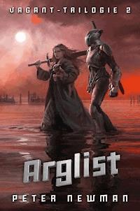 Vagant-Trilogie 2: Arglist - Peter Newman - ebook
