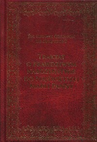 Traktat o prawdziwym nabożeństwie do Najświętszej Maryi Panny - Św. Ludwik Grignon de Montfort - książka
