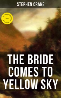 THE BRIDE COMES TO YELLOW SKY - Stephen Crane - ebook