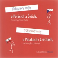 Półprawdy i mity o Polakach i Czechach czyli historyjki z życia wzięte - Wałaska Izabela - książka