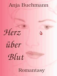 Herz über Blut - Anja Buchmann - ebook