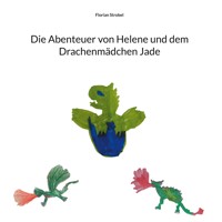 Die Abenteuer von Helene und dem Drachenmädchen Jade - Florian Strobel - ebook